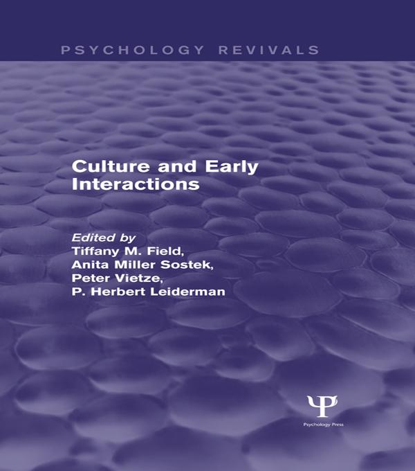 Culture and Early Interactions (Psychology Revivals) by Anita Sostek, Peter Vietze, P. Herbert Leiderman, Tiffany Field