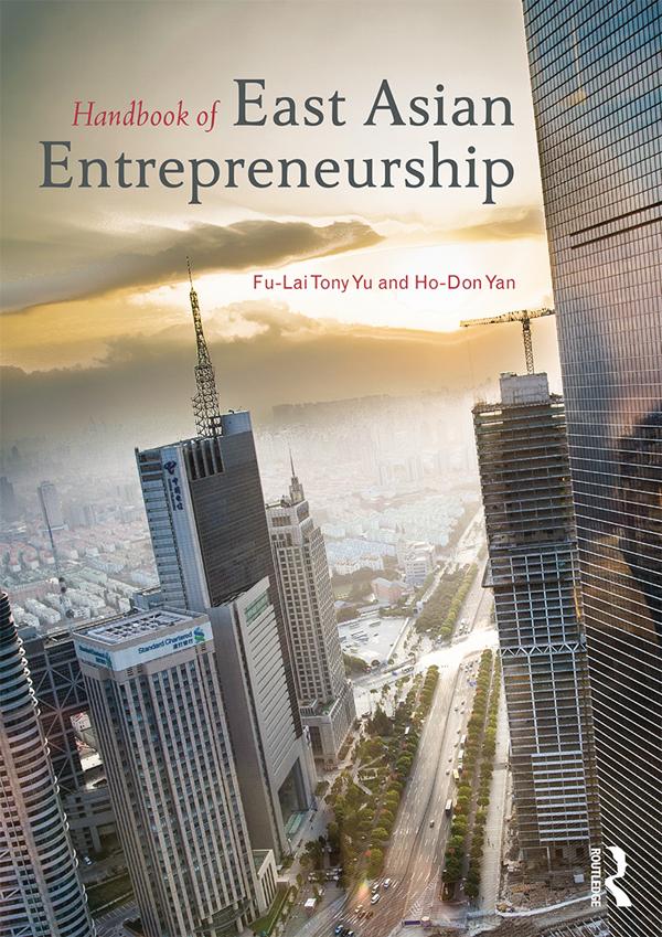 Handbook of East Asian Entrepreneurship by Ho-Don Yan, Tony Fu-Lai Yu
