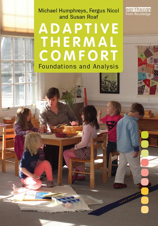 Adaptive Thermal Comfort: Foundations and Analysis by Fergus Nicol, Michael Humphreys, Susan Roaf