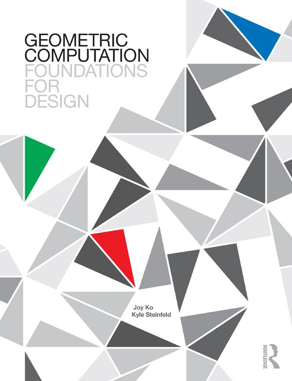 Geometric Computation: Foundations for Design by Joy Ko, Kyle Steinfeld