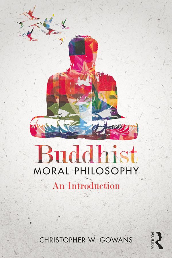 Buddhist Moral Philosophy by Christopher W. Gowans