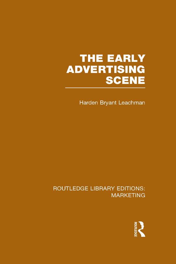 The Early Advertising Scene (RLE Marketing) by Harden B. Leachman