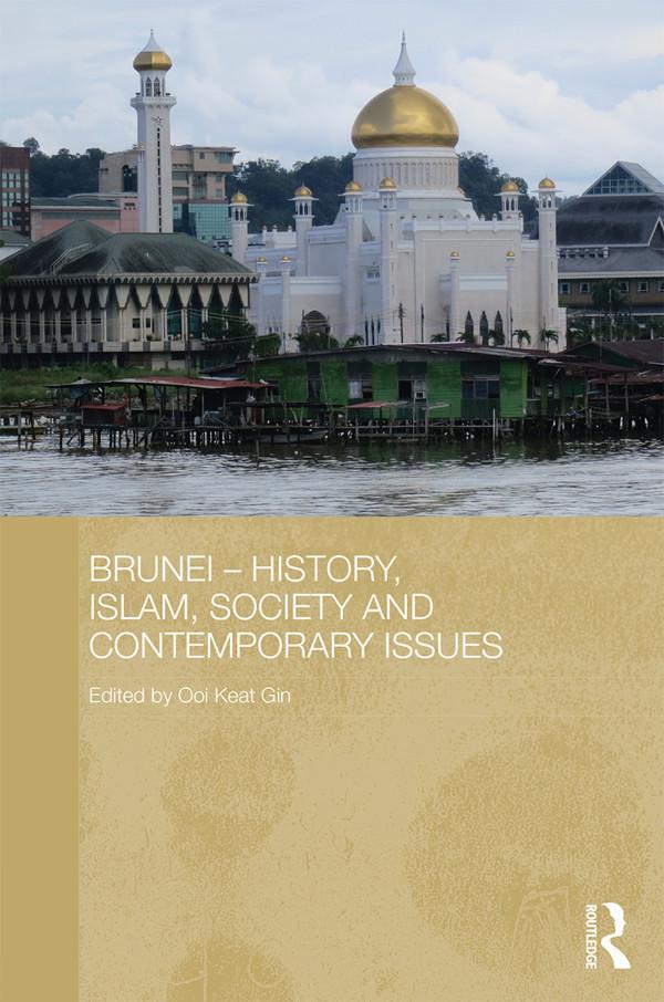 Brunei – History, Islam, Society and Contemporary Issues by Ooi Keat Gin