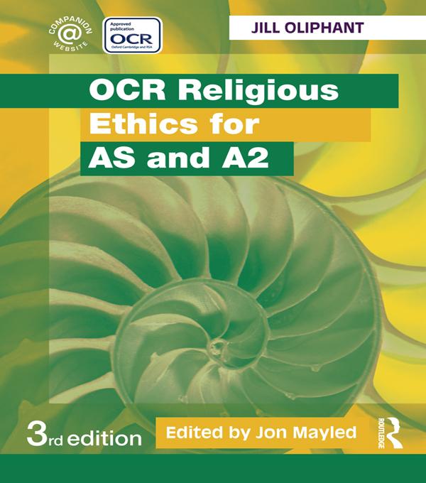 OCR Religious Ethics for AS and A2 by Jill Oliphant, Jon Mayled