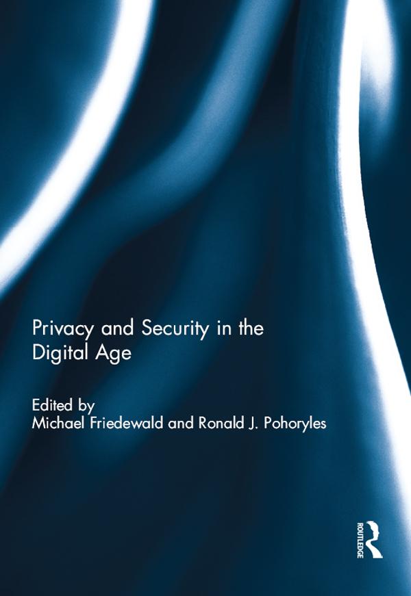 Privacy and Security in the Digital Age by Michael Friedewald, Ronald Pohoryles