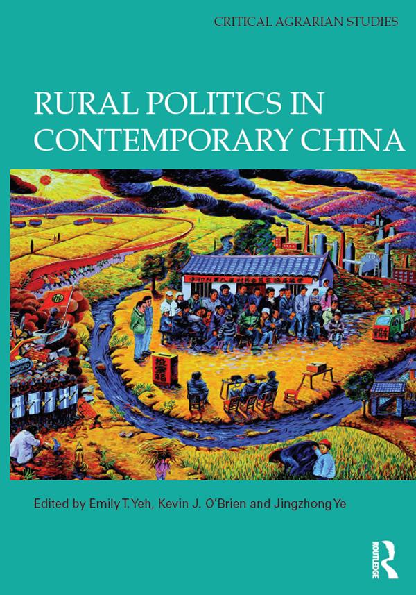 Rural Politics in Contemporary China by Emily T. Yeh, Jingzhong Ye, Kevin O'Brien