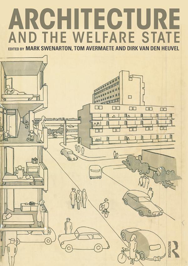 Architecture and the Welfare State by Dirk van den Heuvel, Mark Swenarton, Tom Avermaete