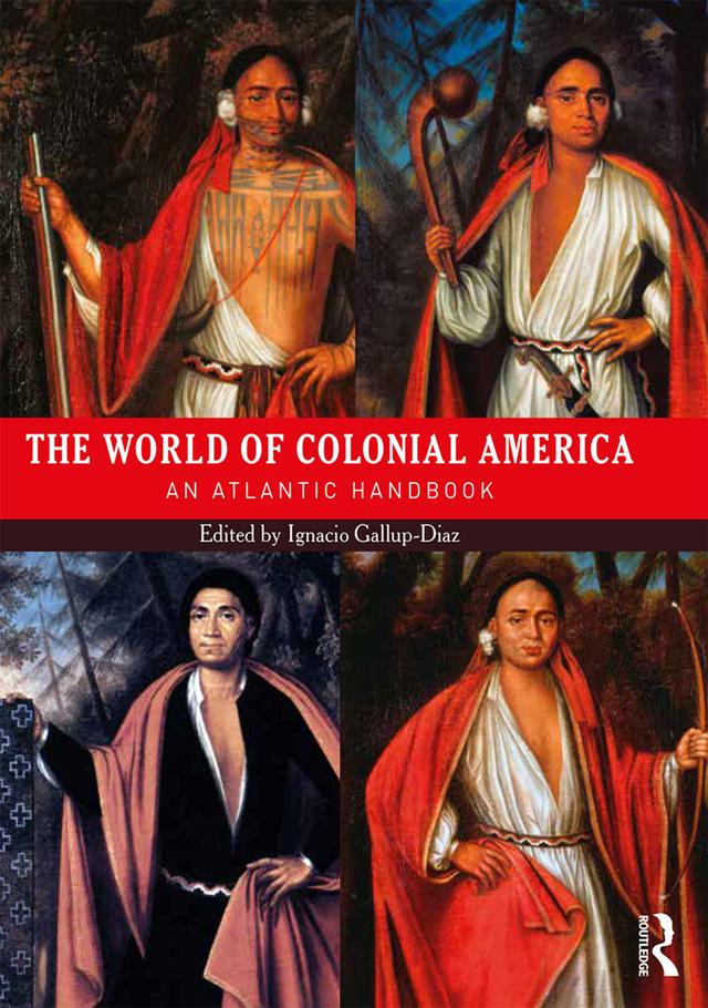 The World of Colonial America by Ignacio Gallup-Diaz