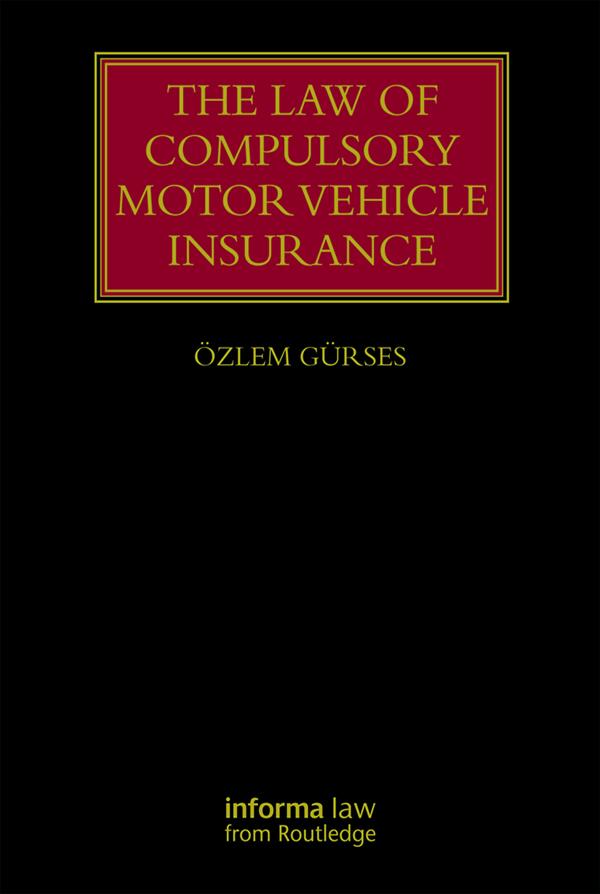 The Law of Compulsory Motor Vehicle Insurance by Özlem Gürses
