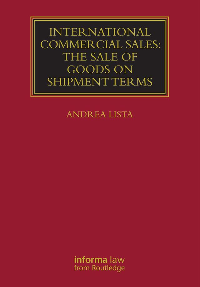International Commercial Sales: The Sale of Goods on Shipment Terms by Andrea Lista