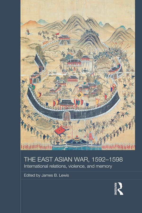 The East Asian War, 1592-1598 by James B. Lewis