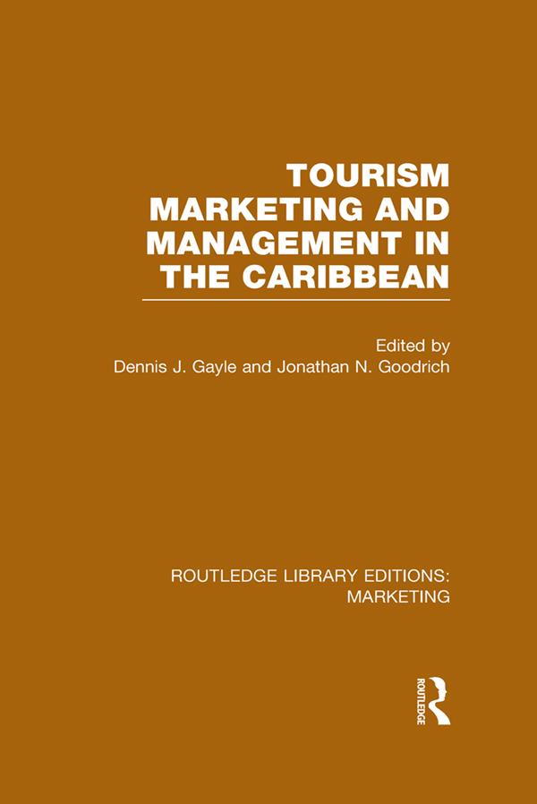 Tourism Marketing and Management in the Caribbean (RLE Marketing) by Dennis J. Gayle, Jonathan N. Goodrich