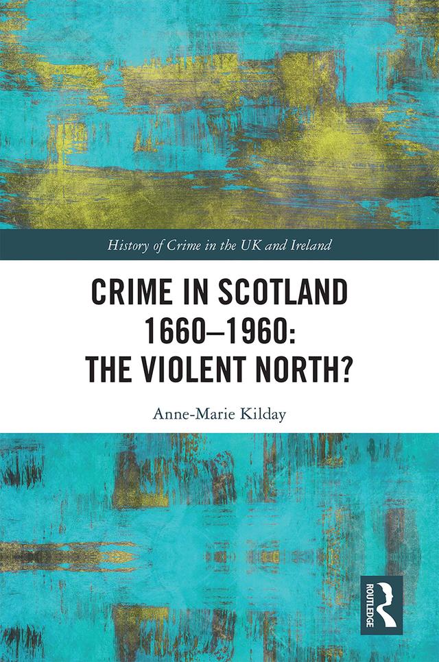 Crime in Scotland 1660-1960 by Anne-Marie Kilday