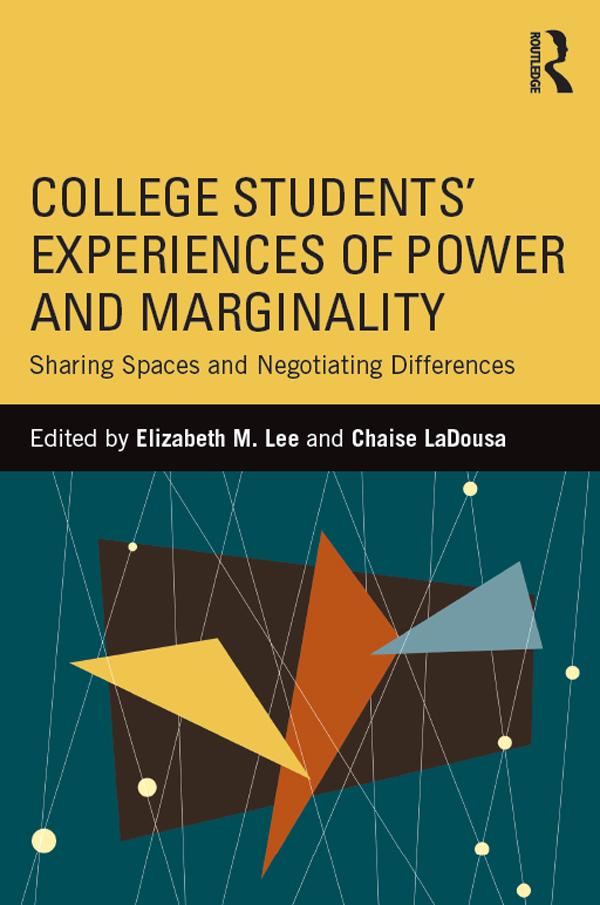 College Students' Experiences of Power and Marginality by Chaise LaDousa, Elizabeth M. Lee