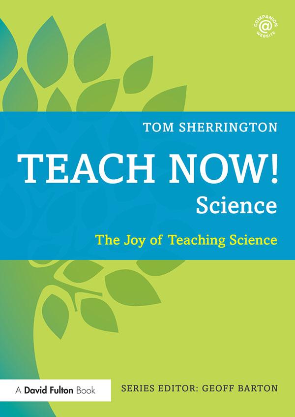 Teach Now! Science by Tom Sherrington