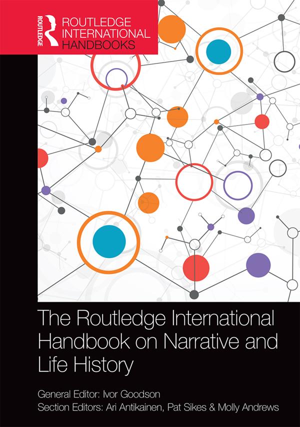 The Routledge International Handbook on Narrative and Life History by Ari Antikainen, Ivor Goodson, Molly Andrews, Pat Sikes