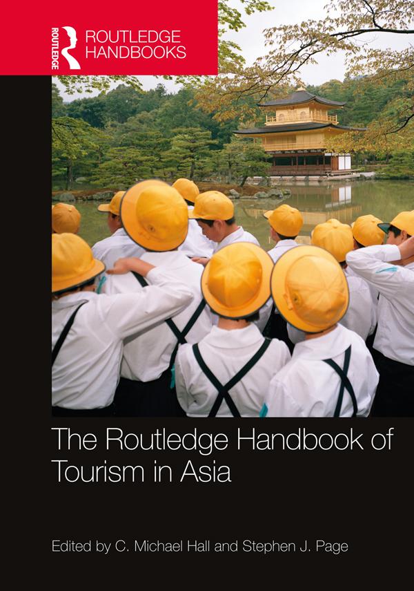 The Routledge Handbook of Tourism in Asia by C. Michael Hall, Stephen J. Page