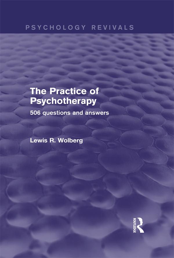 The Practice of Psychotherapy (Psychology Revivals) by Lewis R. Wolberg
