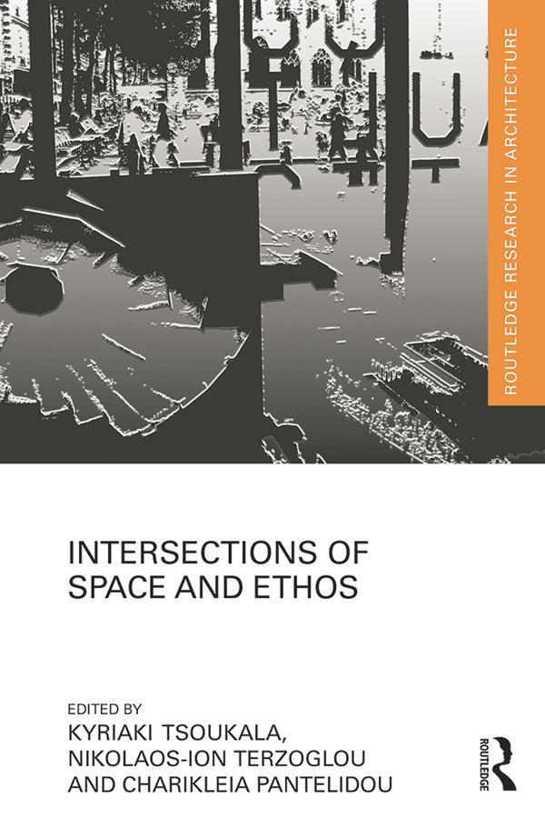Intersections of Space and Ethos by Charikleia Pantelidou, Kyriaki Tsoukala, Nikolaos-Ion Terzoglou