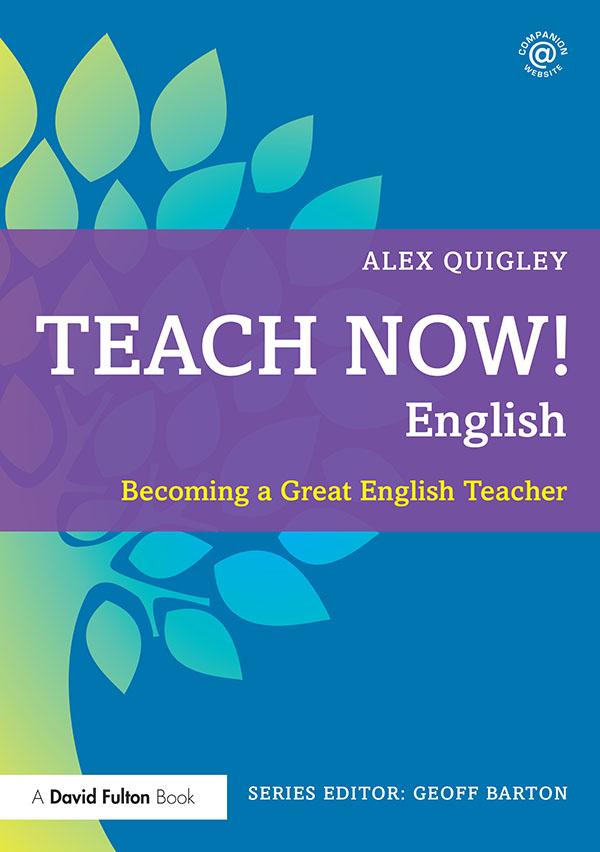 Teach Now! English by Alex Quigley