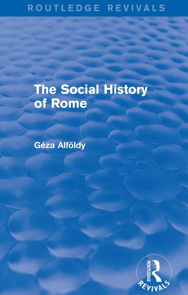 The Social History of Rome (Routledge Revivals) by Dr Geza Alfoldy