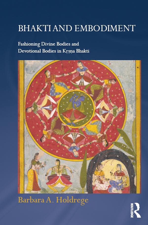 Bhakti and Embodiment by Barbara A. Holdrege