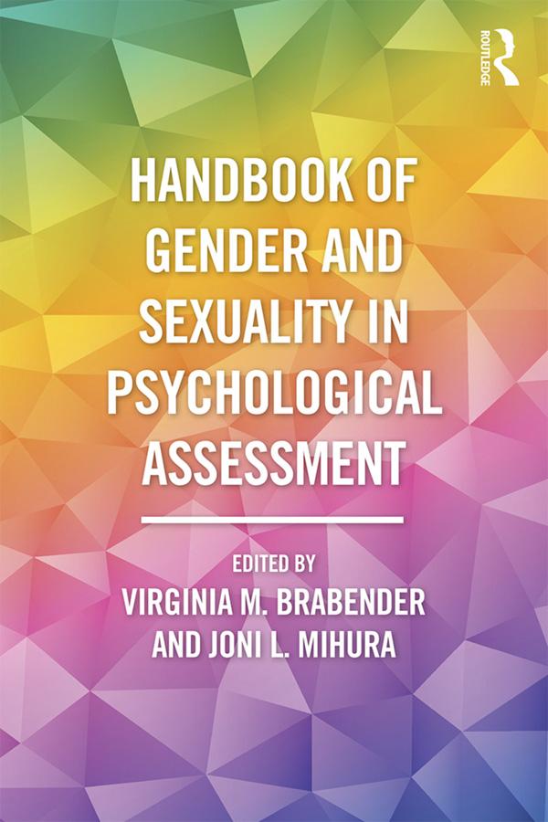 Handbook of Gender and Sexuality in Psychological Assessment by Joni L Mihura, Virginia Brabender