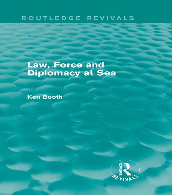 Law, Force and Diplomacy at Sea (Routledge Revivals)