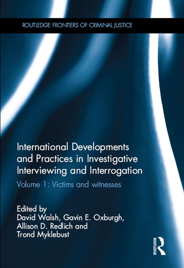 International Developments and Practices in Investigative Interviewing and Interrogation by Allison Redlich, David Walsh, Gavin Oxburgh, Trond Myklebust