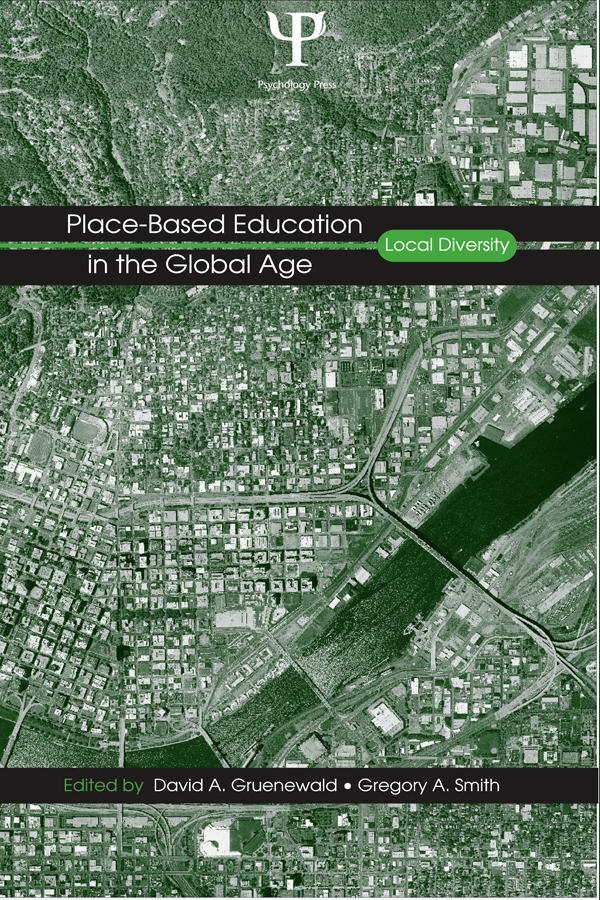 Place-Based Education in the Global Age by David A. Gruenewald, Gregory A. Smith