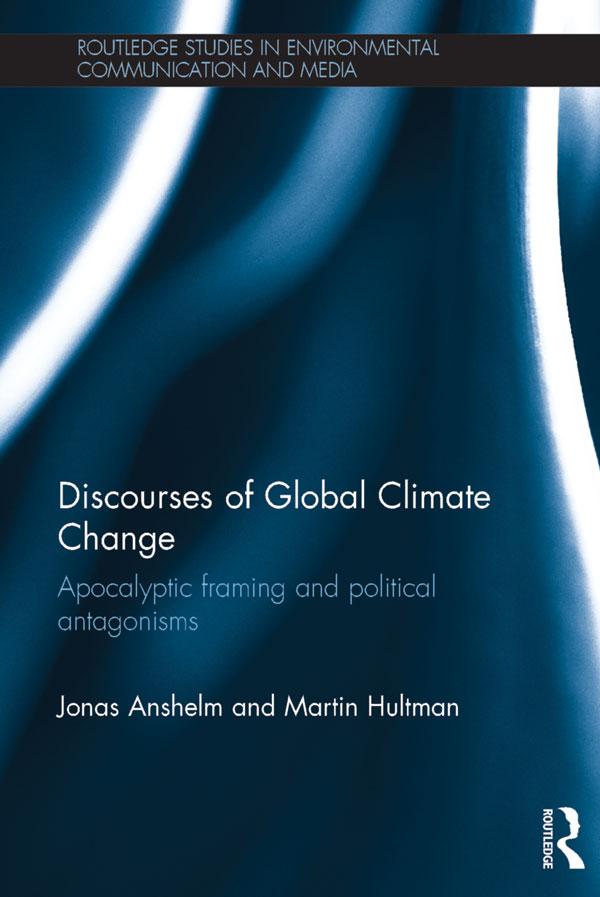 Discourses of Global Climate Change by Jonas Anshelm, Martin Hultman
