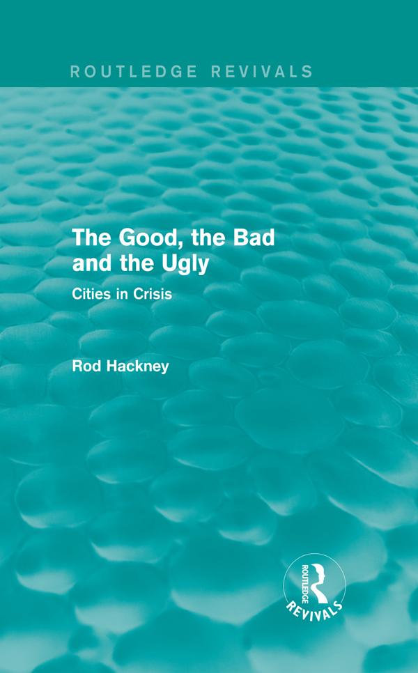 The Good, the Bad and the Ugly (Routledge Revivals) by Rod Hackney