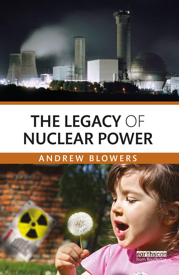 The Legacy of Nuclear Power by Andrew Blowers