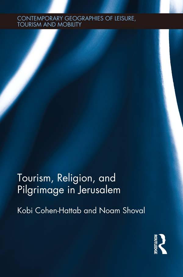 Tourism, Religion and Pilgrimage in Jerusalem by Kobi Cohen-Hattab, Noam Shoval