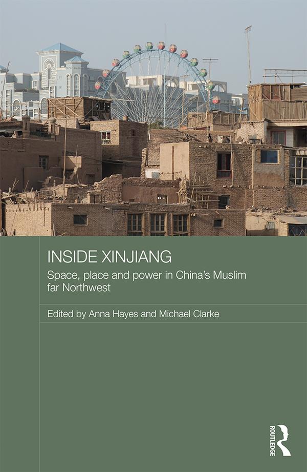 Inside Xinjiang by Anna Hayes, Michael Clarke