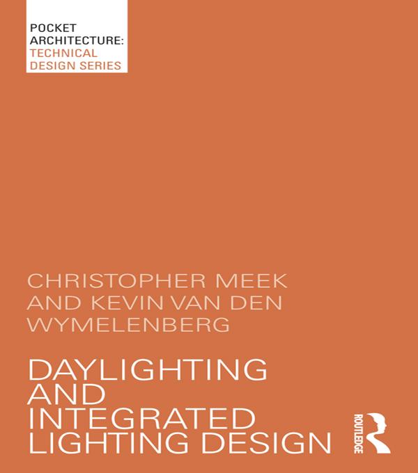 Daylighting and Integrated Lighting Design by Christopher Meek, Kevin Van Den Wymelenberg