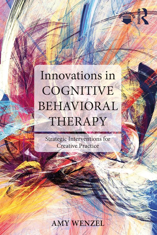 Innovations in Cognitive Behavioral Therapy by Amy Wenzel