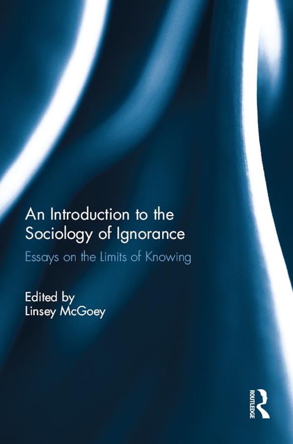 An Introduction to the Sociology of Ignorance by Linsey McGoey