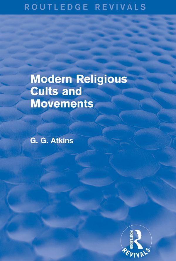 Modern Religious Cults and Movements (Routledge Revivals) by Gaius Glenn Atkins