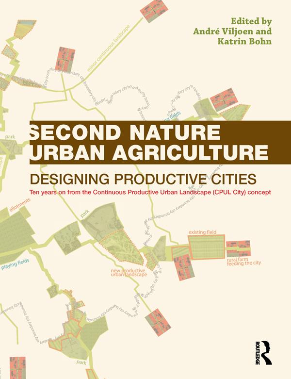 Second Nature Urban Agriculture by André Viljoen, Katrin Bohn