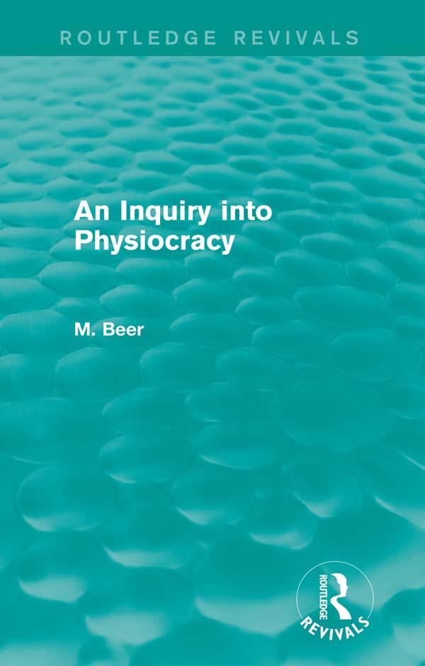 An Inquiry into Physiocracy (Routledge Revivals) by Max Beer