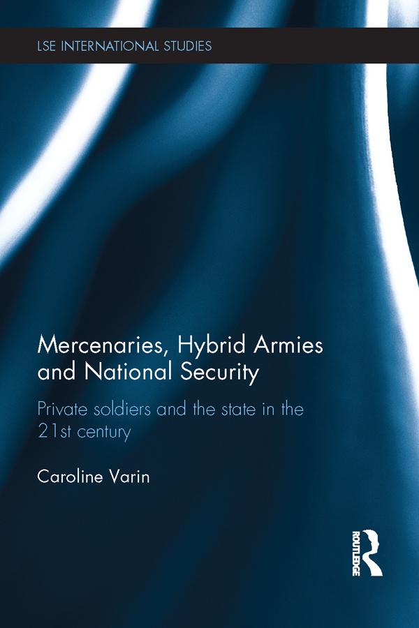 Mercenaries, Hybrid Armies and National Security by Caroline Varin