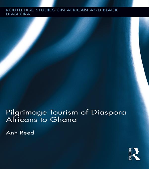 Pilgrimage Tourism of Diaspora Africans to Ghana by Ann Reed