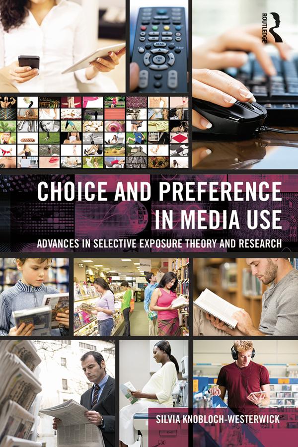 Choice and Preference in Media Use by Silvia Knobloch-Westerwick