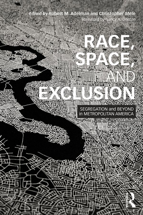 Race, Space, and Exclusion by Christopher Mele, Robert Adelman