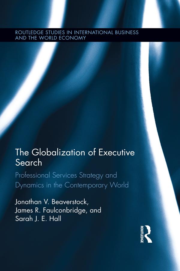 The Globalization of Executive Search by James Faulconbridge, Jonathan Beaverstock, Sarah Hall