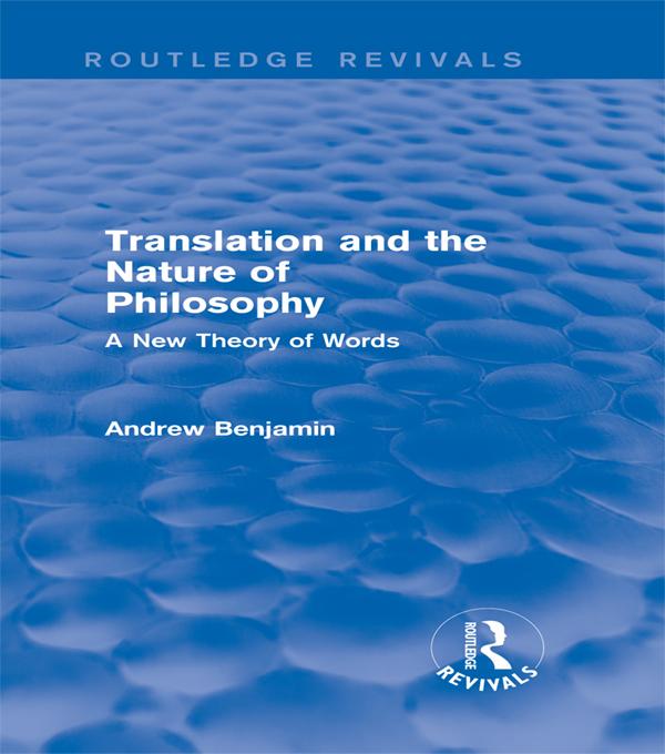 Translation and the Nature of Philosophy (Routledge Revivals) by Andrew Benjamin