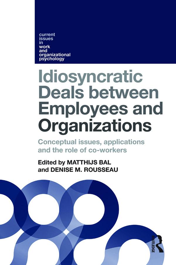 Idiosyncratic Deals between Employees and Organizations by Denise Rousseau, Matthijs Bal