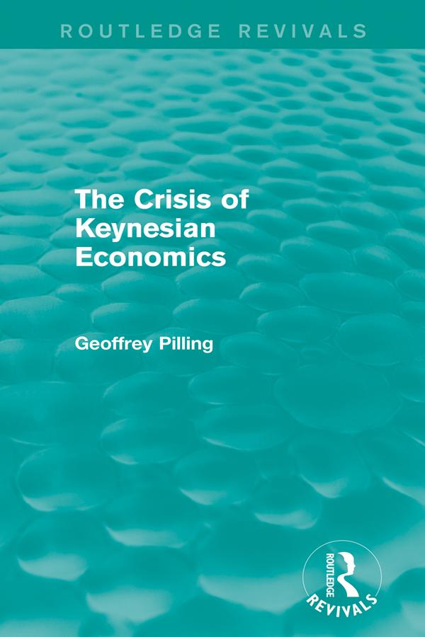 The Crisis of Keynesian Economics (Routledge Revivals) by Geoffrey Pilling
