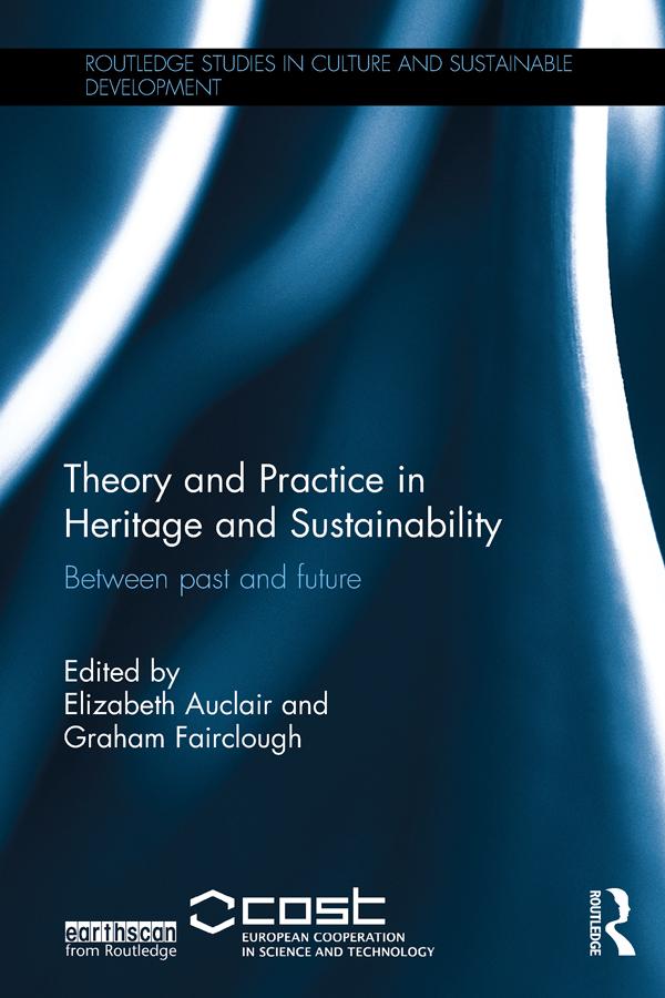 Theory and Practice in Heritage and Sustainability by Elizabeth Auclair, Graham Fairclough